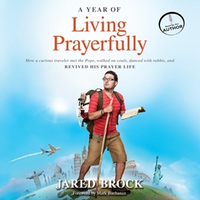 A YEAR OF LIVING PRAYERFULLY