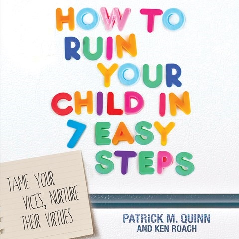 HOW TO RUIN YOUR CHILD IN 7 EASY STEPS