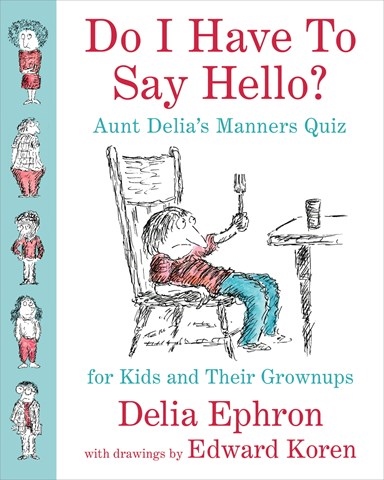 DO I HAVE TO SAY HELLO? AUNT DELIA'S MANNERS QUIZ FOR KIDS AND THEIR GROWN-UPS