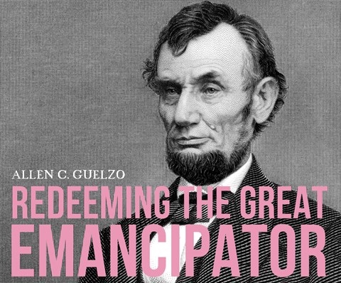 REDEEMING THE GREAT EMANCIPATOR