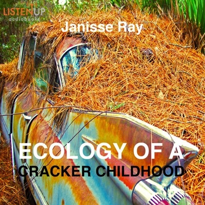 ECOLOGY OF A CRACKER CHILDHOOD