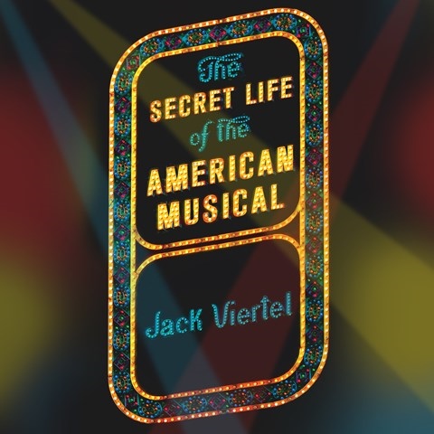 THE SECRET LIFE OF THE AMERICAN MUSICAL