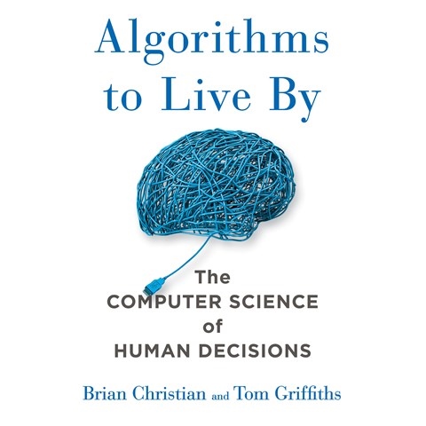 ALGORITHMS TO LIVE BY