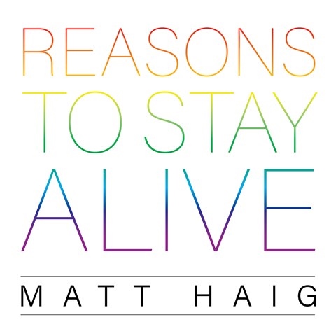 REASONS TO STAY ALIVE