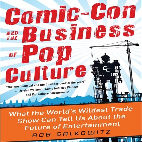 COMIC-CON AND THE BUSINESS OF POP CULTURE