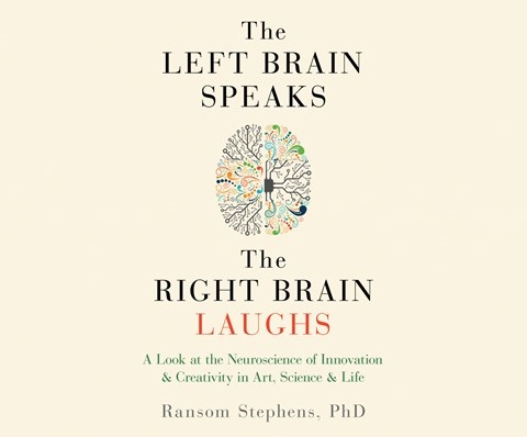 THE LEFT BRAIN SPEAKS, THE RIGHT BRAIN LAUGHS