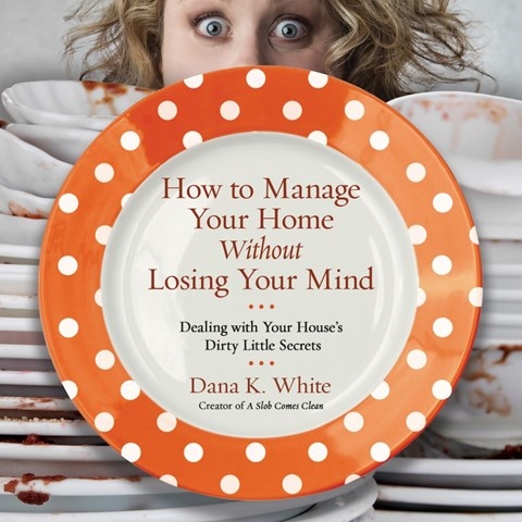 HOW TO MANAGE YOUR HOME WITHOUT LOSING YOUR MIND