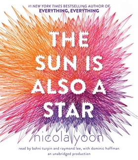 THE SUN IS ALSO A STAR by Nicola Yoon, read by Bahni Turpin, Raymond Lee, Dominic Hoffman