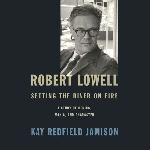ROBERT LOWELL: SETTING THE RIVER ON FIRE