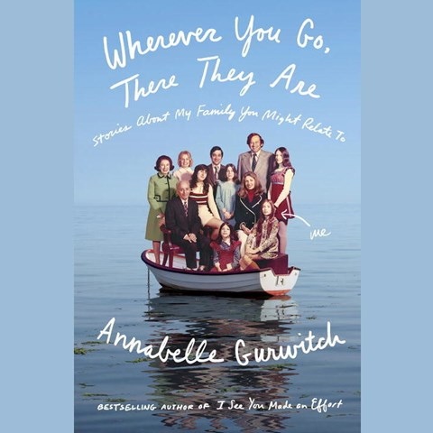 WHEREVER YOU GO, THERE THEY ARE