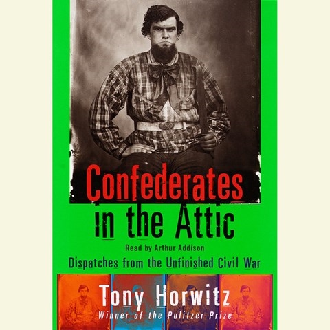 CONFEDERATES IN THE ATTIC: Dispatches from the Unfinished Civil War