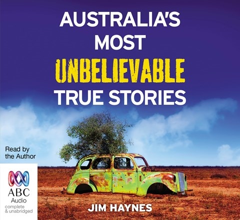 AUSTRALIA'S MOST UNBELIEVABLE TRUE STORIES