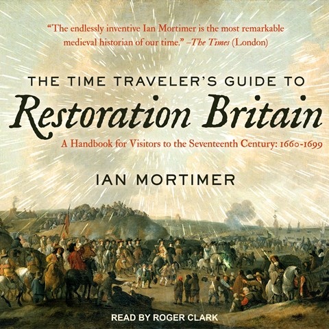 THE TIME TRAVELER'S GUIDE TO RESTORATION BRITAIN