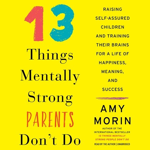 13 THINGS MENTALLY STRONG PARENTS DON'T DO