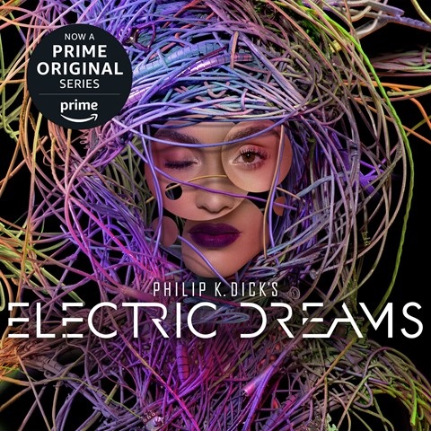 PHILIP K. DICK'S ELECTRIC DREAMS