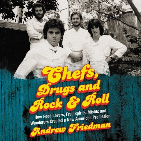 CHEFS, DRUGS AND ROCK & ROLL