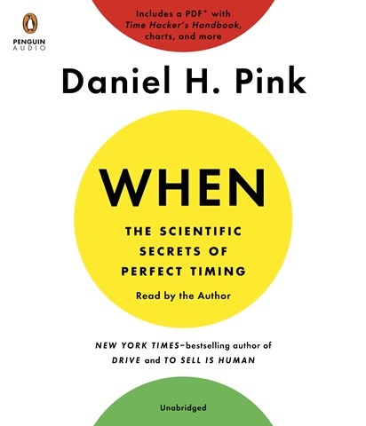 WHEN: THE SCIENTIFIC SECRETS OF PERFECT TIMING