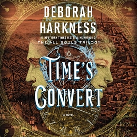 TIME'S CONVERT by Deborah Harkness, read by Saskia Maarleveld