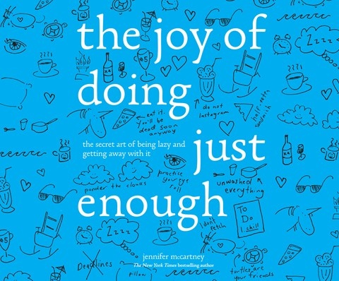 THE JOY OF DOING JUST ENOUGH