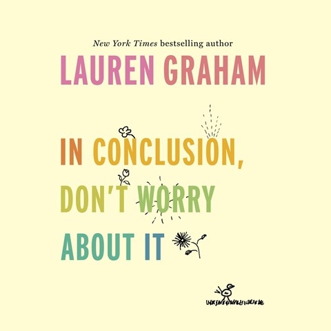 IN CONCLUSION, DON'T WORRY ABOUT IT