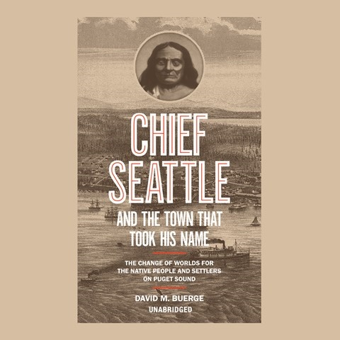 CHIEF SEATTLE AND THE TOWN THAT TOOK HIS NAME