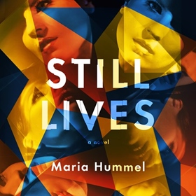 STILL LIVES by Maria Hummel, read by Tavia Gilbert