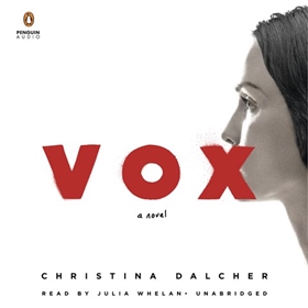 VOX by Christina Dalcher, read by Julia Whelan