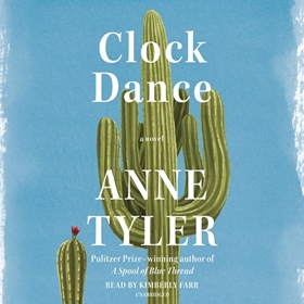CLOCK DANCE by Anne Tyler, read by Kimberly Farr