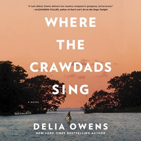 WHERE THE CRAWDADS SING by Delia Owens, read by Cassandra Campbell