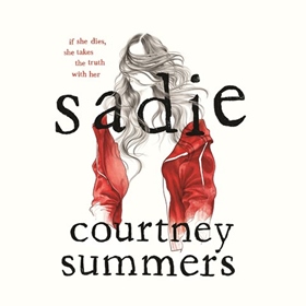 SADIE by Courtney Summers, read by Rebecca Soler, Dan Bittner, Gabra Zackman, and a Full Cast