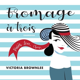 FROMAGE À TROIS by Victoria Brownlee, read by Katherine Littrell