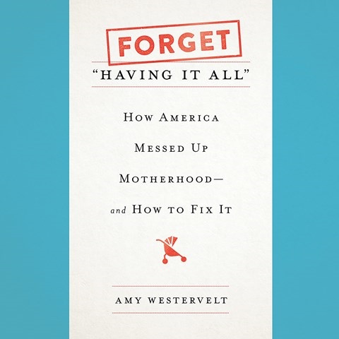 FORGET "HAVING IT ALL"