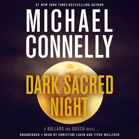 DARK SACRED NIGHT by Michael Connelly, read by Titus Welliver, Christine Lakin