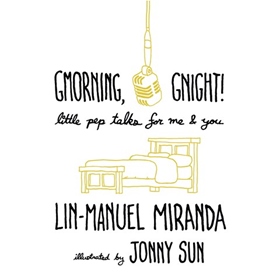 GMORNING, GNIGHT! by Lin-Manuel Miranda, read by Lin-Manuel Miranda