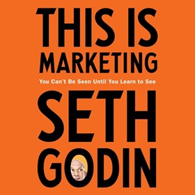 THIS IS MARKETING by Seth Godin, read by Seth Godin