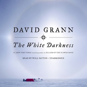 THE WHITE DARKNESS by David Grann, read by Will Patton