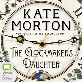 THE CLOCKMAKER'S DAUGHTER by Kate Morton, read by Joanne Froggatt