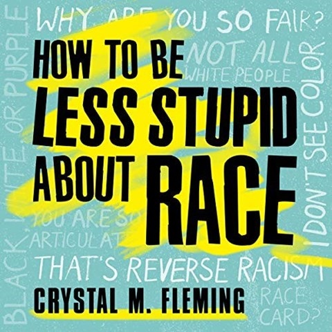HOW TO BE LESS STUPID ABOUT RACE