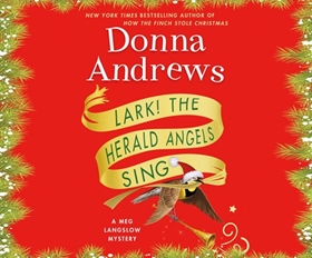 LARK! THE HERALD ANGELS SING by Donna Andrews, read by Bernadette Dunne