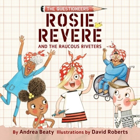 ROSIE REVERE AND THE RAUCOUS RIVETERS by Andrea Beaty, read by Rachel L. Jacobs
