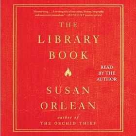 THE LIBRARY BOOK by Susan Orlean, read by Susan Orlean