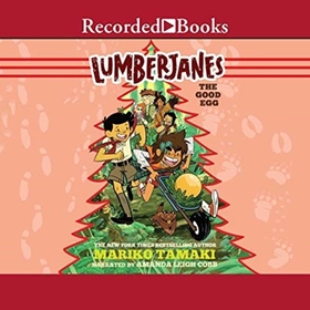 LUMBERJANES: THE GOOD EGG by Mariko Tamaki, read by Amanda Leigh Cobb