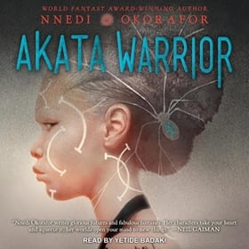 AKATA WARRIOR by Nnedi Okorafor, read by Yetide Badaki