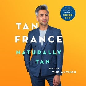 NATURALLY TAN by Tan France, read by Tan France