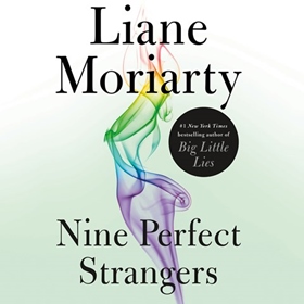 NINE PERFECT STRANGERS by Liane Moriarty, read by Caroline Lee