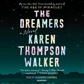 THE DREAMERS by Karen Thompson Walker, read by Cassandra Campbell