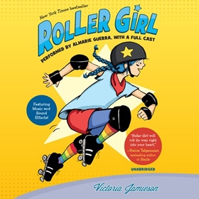 ROLLER GIRL by Victoria Jamieson, read by Almarie Guerra and a Full Cast