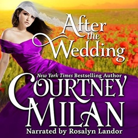 AFTER THE WEDDING by Courtney Milan, read by Rosalyn Landor