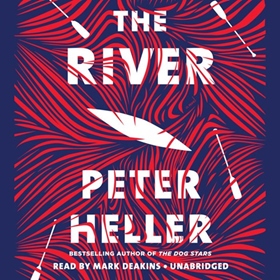 THE RIVER by Peter Heller, read by Mark Deakins
