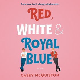 RED WHITE & ROYAL BLUE by Casey McQuiston, read by Ramón de Ocampo
